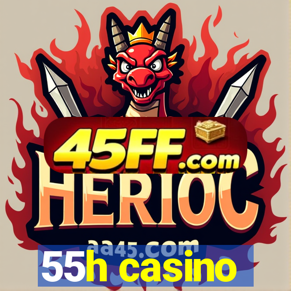 55h casino